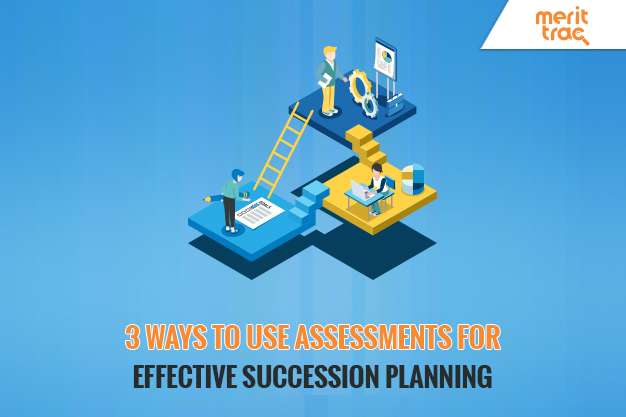 3 Ways to Use Assessments for Effective Succession Planning