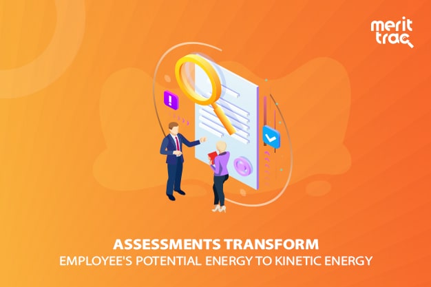 Assessments transform employee's potential energy to kinetic energy