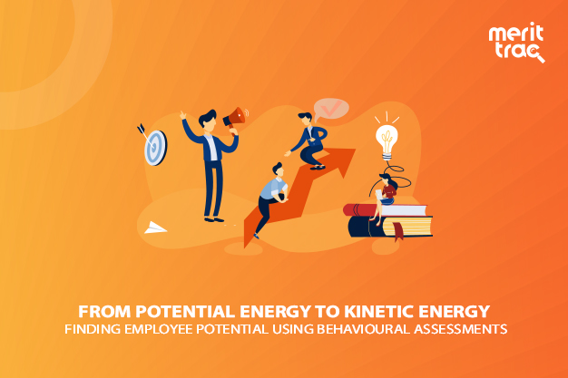 From Potential Energy to Kinetic Energy: Finding Employee Potential using Behavioural Assessments