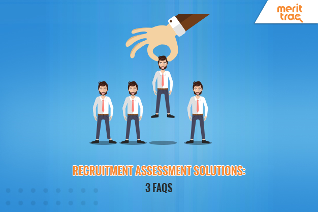 Recruitment assessment solutions: 3 FAQs