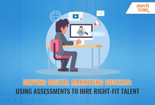 Driving Digital Marketing Success: Using Assessments to Hire Right-Fit Talent